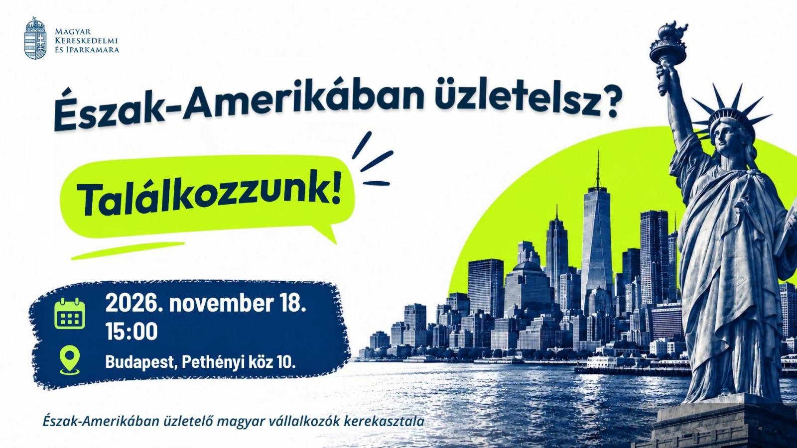 Észak-Amerikában üzletelő magyar vállalkozók kerekasztala - 2026. november 18. Észak-Amerikában üzletelő magyar vállalkozók kerekasztala - 2026. november 18.